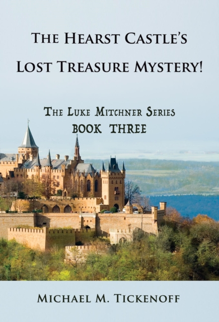 Hearst Castle's Lost Treasure Mystery! The Luke Mitchner Series Book Three