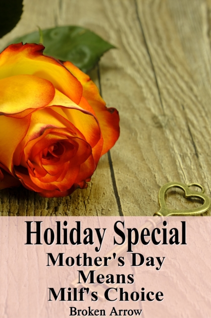 Holiday Special: Mother's Day Means Milf's Choice