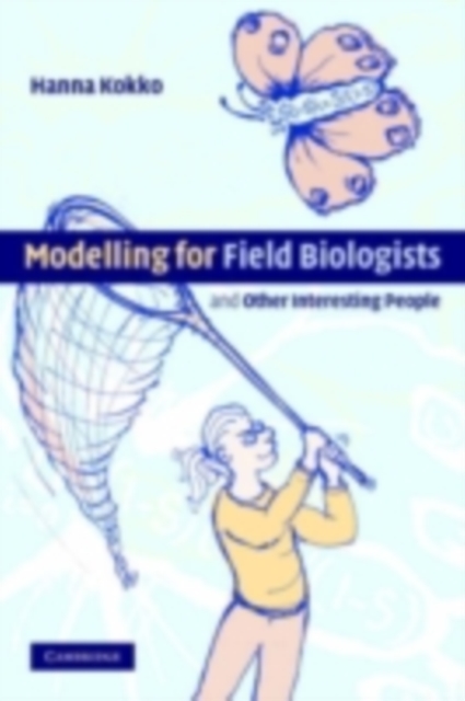 Modelling for Field Biologists and Other Interesting People