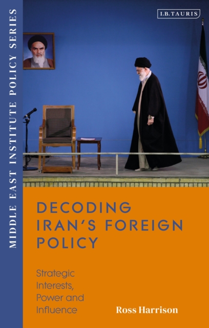Decoding Iran s Foreign Policy