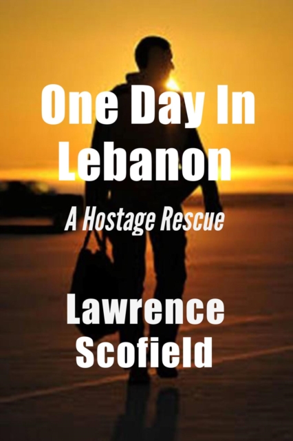 One Day in Lebanon - A Hostage Rescue