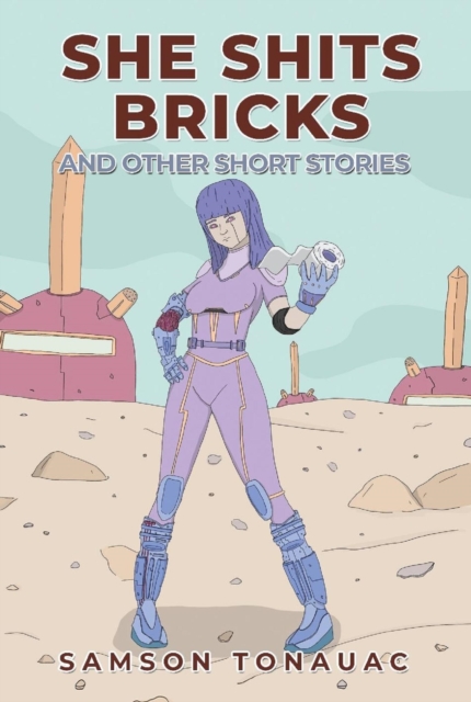 She Shits Bricks and Other Short Stories