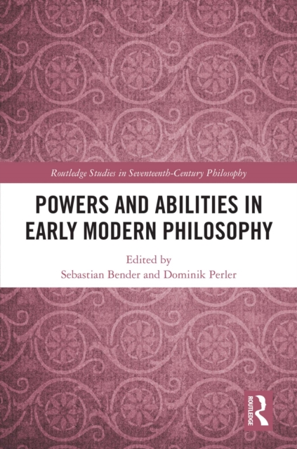 Powers and Abilities in Early Modern Philosophy