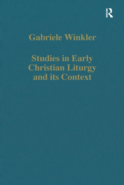 Studies in Early Christian Liturgy and its Context