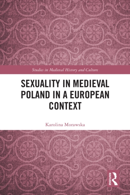 Sexuality in Medieval Poland in a European Context