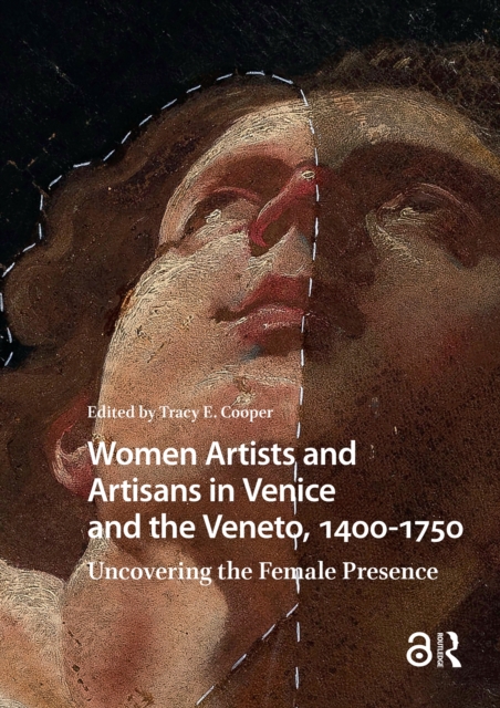 Women Artists and Artisans in Venice and the Veneto, 1400-1750