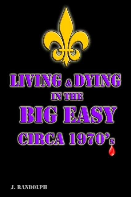 Living & Dying in the Big Easy Circa 1970's