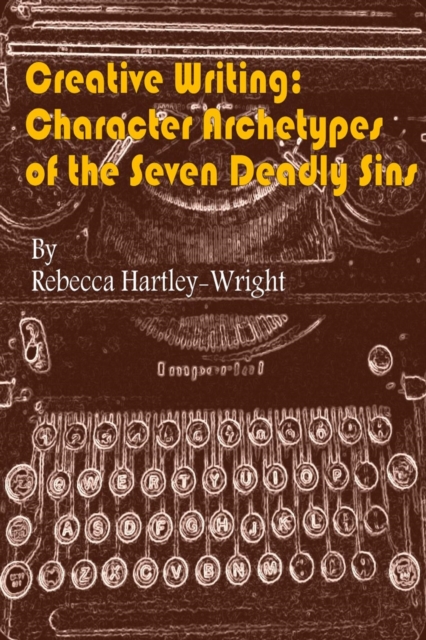 Creative Writing:Character Archetypes of theSeven Deadly Sins