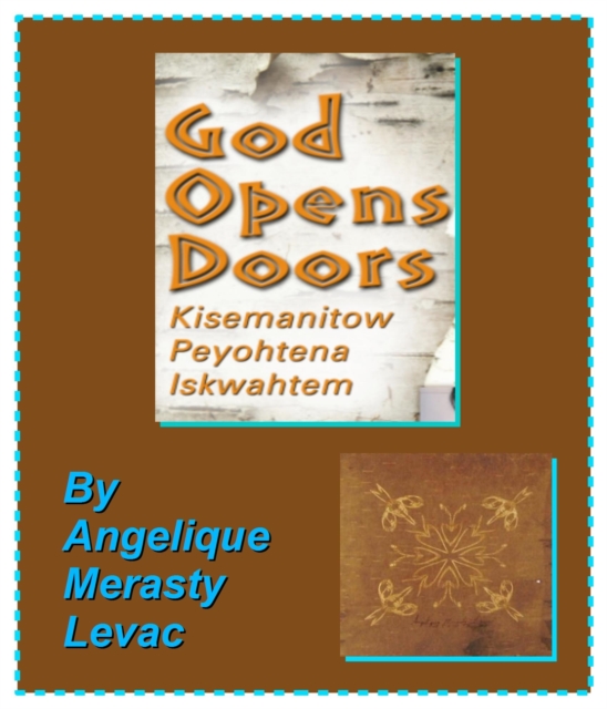 writing of God Opens Doors - Kisemanitow Peyohtena Iskwahtem
