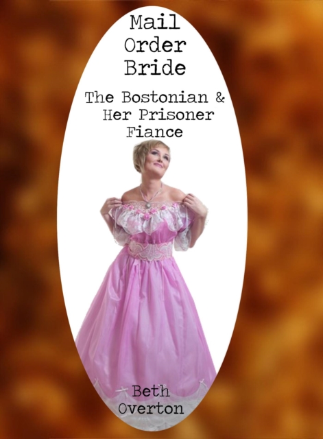 Mail Order Bride: The Bostonian & Her Prisoner Fiance