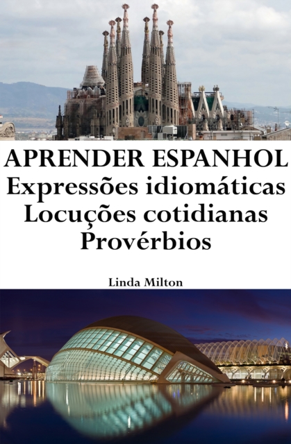 Aprender Espanhol: Expressoes idiomaticas - Locucoes cotidianas - Proverbios