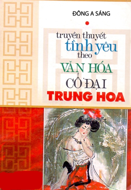Truyen thuyet tinh yeu: Theo van hoa co A ai Trung Hoa.