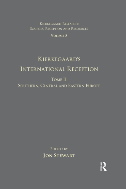 Volume 8, Tome II: Kierkegaard's International Reception - Southern, Central and Eastern Europe