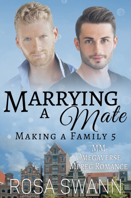 Marrying a Mate (Making a Family 5): MM Omegaverse Mpreg Romance