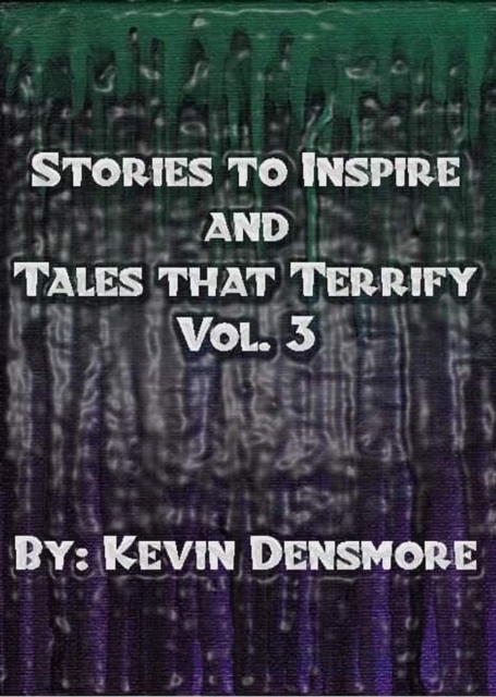 Stories to Inspire and Tales That Terrify.(Volume Three)
