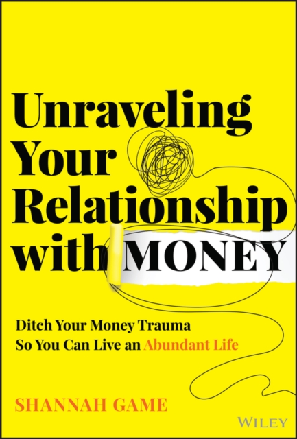 Unraveling Your Relationship with Money