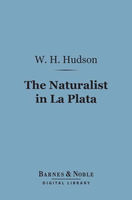 Naturalist in La Plata (Barnes & Noble Digital Library)
