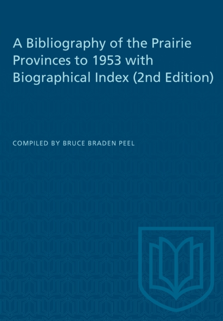 Bibliography of the Prairie Provinces to 1953 with Biographical Index (2e)