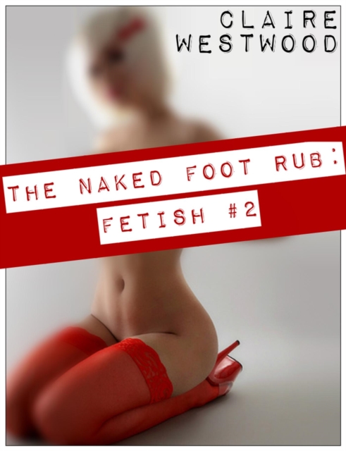 Naked Foot Rub - Foot Fetish #2