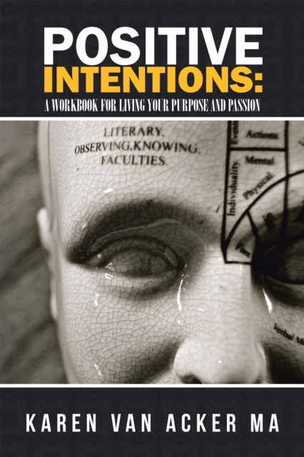 Positive Intentions : a Workbook for Living Your Purpose and Passion