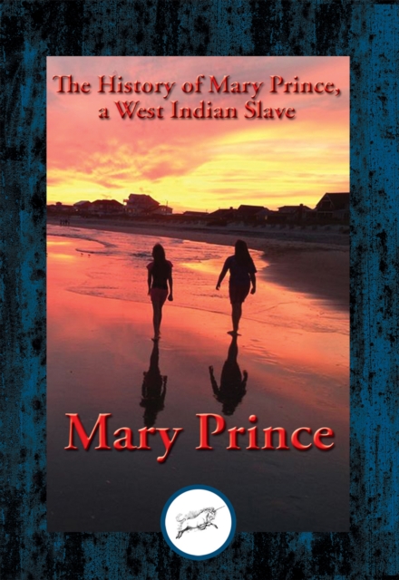 History of Mary Prince, a West Indian Slave