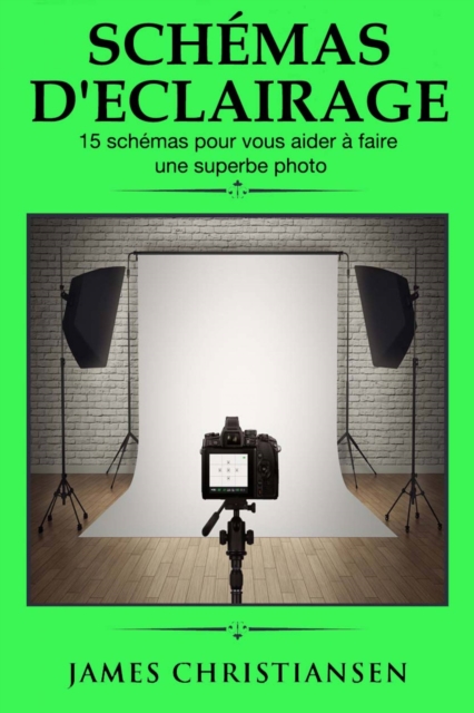 Schémas d'éclairage 15 schémas pour vous aider à faire une superbe photo