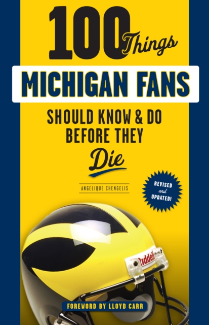 100 Things Michigan Fans Should Know &amp; Do Before They Die