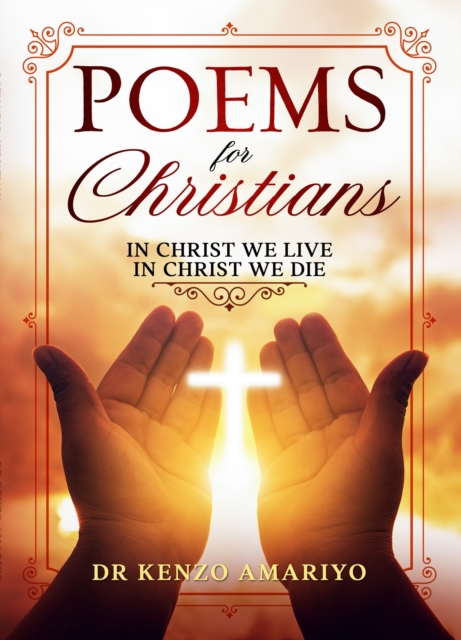 Poems for Christians: In Christ We Live - In Christ We Die