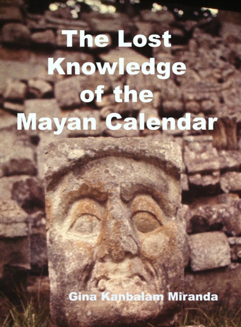 Lost Knowledge of the Mayan Calendar