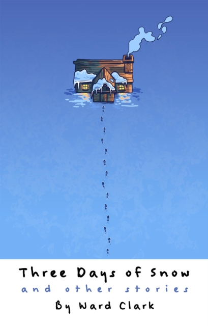 Three Days of Snow and Other Stories