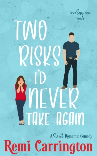 Two Risks I'd Never Take Again: A Sweet Romantic Comedy