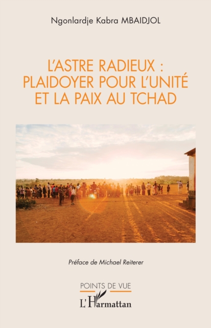 L'Astre Radieux : plaidoyer pour l'unite et la paix au tchad