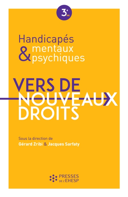 Handicapés mentaux et psychiques - Vers de nouveaux droits - 3e édition