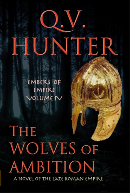 Wolves of Ambition, a Novel of the Late Roman Empire