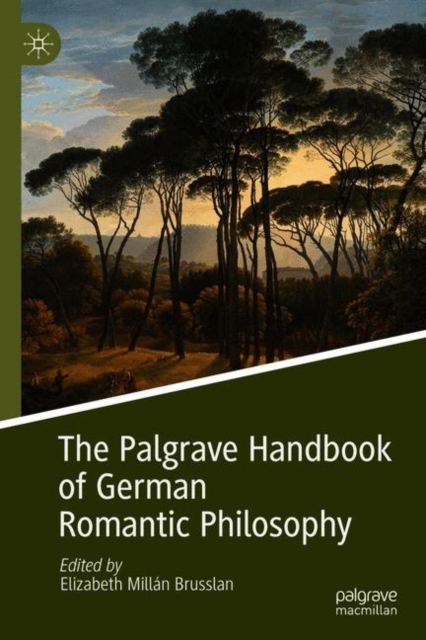 Palgrave Handbook of German Romantic Philosophy