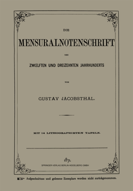 Die Mensuralnotenschrift des Zwœlften und Dreizehnten Jahrhunderts