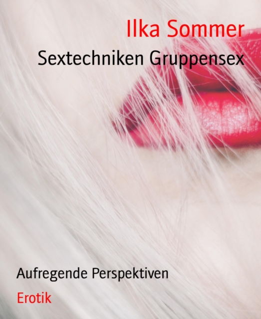 Sextechniken Gruppensex