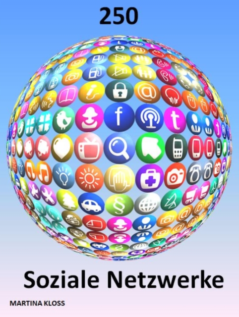 250 Soziale Netzwerke vorgestellt und erklärt