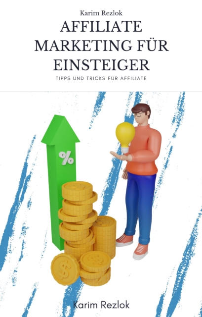Affiliate Marketing für Einsteiger - Tipps zum Geld verdienen im Affiliate Marketing