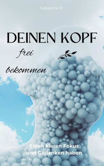 Deinen Kopf frei bekommen