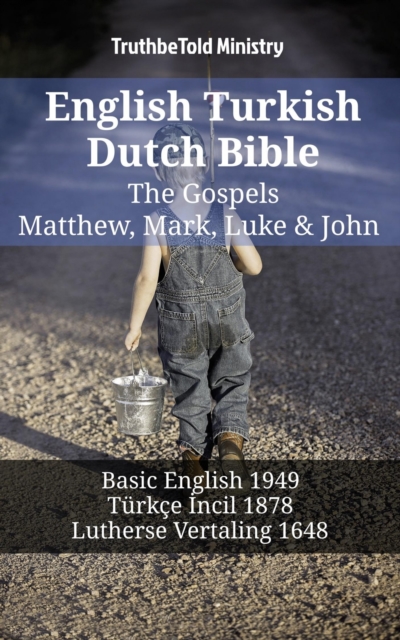 English Turkish Dutch Bible - The Gospels - Matthew, Mark, Luke & John