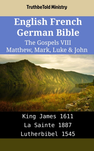 English French German Bible - The Gospels VIII - Matthew, Mark, Luke & John