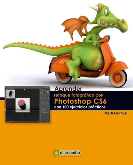 Aprender retoque fotografico con Photoshop CS6 con 100 ejercicios practicos