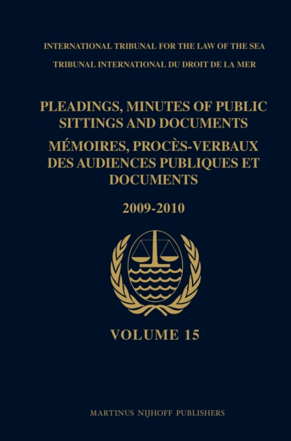 Pleadings, Minutes of Public Sittings and Documents / Memoires, proces-verbaux des audiences publiques et documents, Volume 15 (2009-2010)