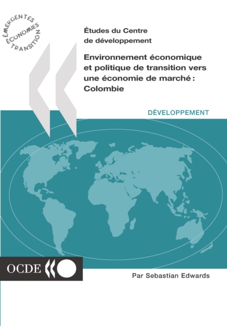 Etudes du Centre de developpement Environnement economique et politique de transition vers une economie de marche: Colombie