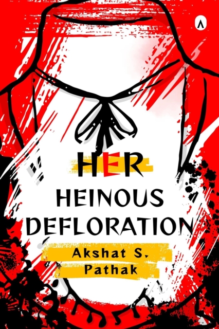 Her Heinous Defloration