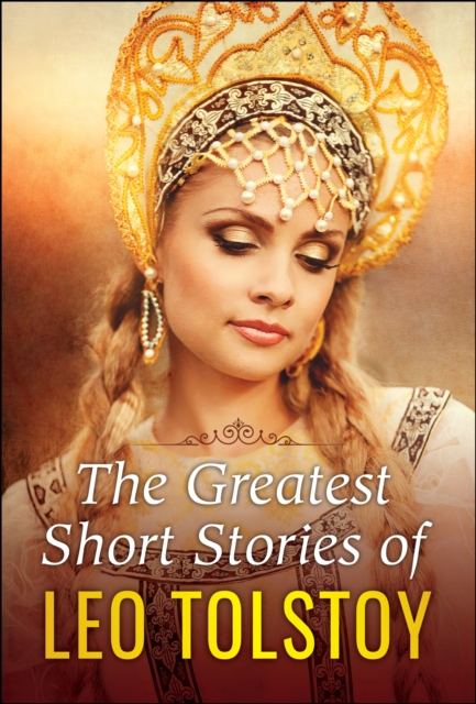 Greatest Short Stories of Leo Tolstoy