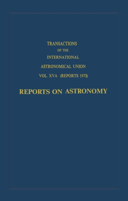 Transactions of the International Astronomical Union: Reports on Astronomy