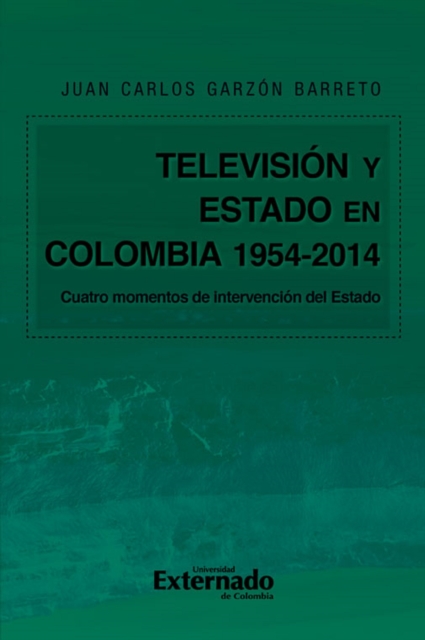 Televisión y Estado en Colombia. 1954-2014