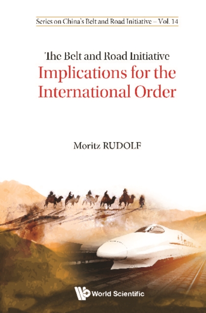 Belt And Road Initiative, The: Implications For The International Order